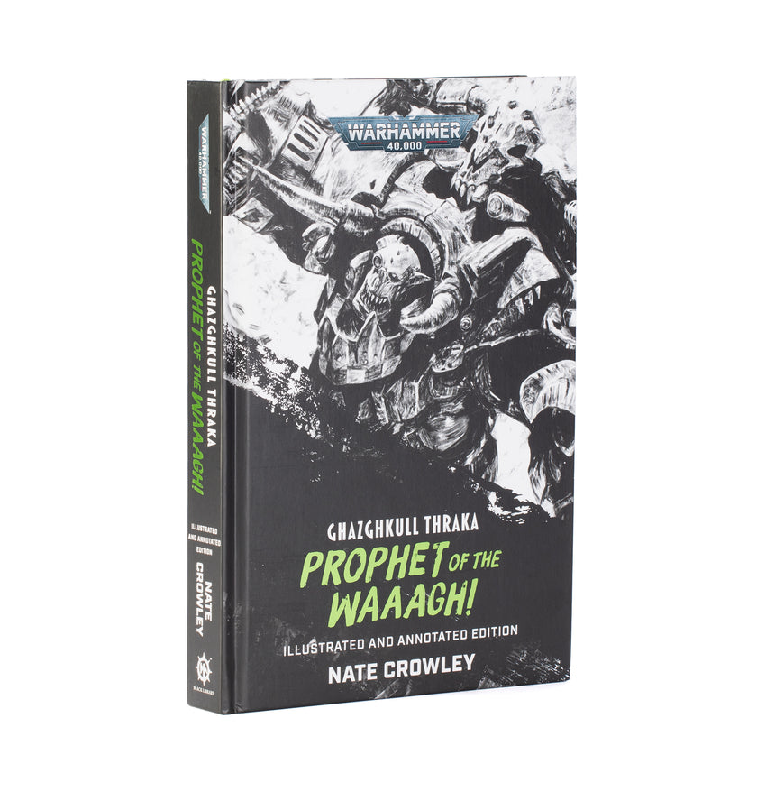 Ghazghkull Thraka: Prophet of the Waaagh! (Illustrated and Annotated Edition)