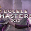 Saturday (8/20): Double Masters 2022 Phantom Draft